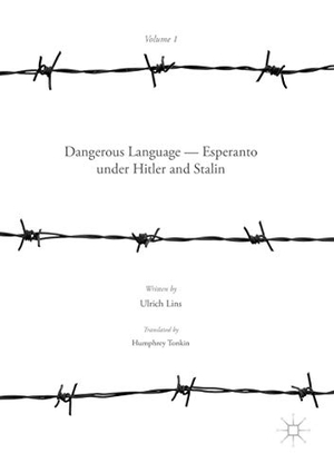 Lins, Ulrich. Dangerous Language ¿ Esperanto under Hitler and Stalin. Palgrave Macmillan UK, 2020.