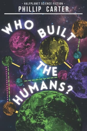 Carter, Phillip. Who Built The Humans?. Combis Press, 2021.