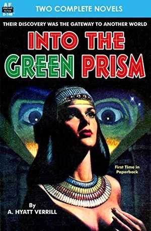 Bond, Nelson S. / A. Hyatt Verrill. Into the Green Prism & Wanderers of the Wolf Moon. Armchair Fiction & Music, 2015.