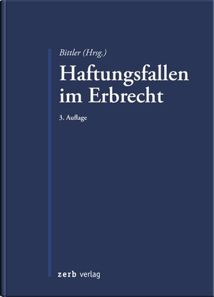 Jan Bittler. Haftungsfallen im Erbrecht. zerb verlag GmbH, 2019.