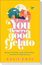 You Deserve Good Gelato