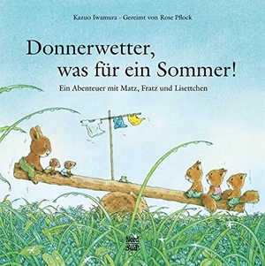 Pflock, Rose. Donnerwetter, was für ein Sommer! - Ein Abenteuer mit Matz, Fratz und Lisettchen. NordSüd Verlag AG, 2010.