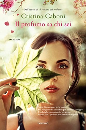 Caboni, Cristina. Il profumo sa chi sei. Garzanti, 2020.
