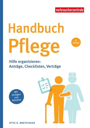 Bretzinger, Otto N.. Handbuch Pflege - Hilfe organisieren: Anträge, Checklisten, Verträge. Verbraucherzentrale NRW, 2024.