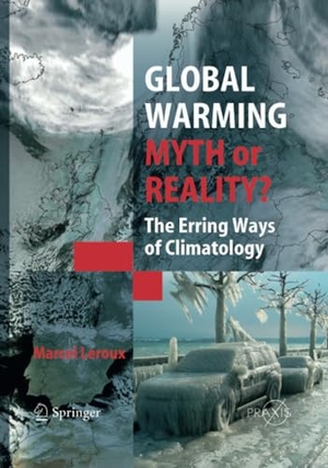 Leroux, Marcel. Global Warming - Myth or Reality? - The Erring Ways of Climatology. Springer Berlin Heidelberg, 2010.