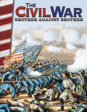 Ablard, Michelle / Torrey Maloof. The Civil War - Brother Against Brother. Teacher Created Materials, 2017.