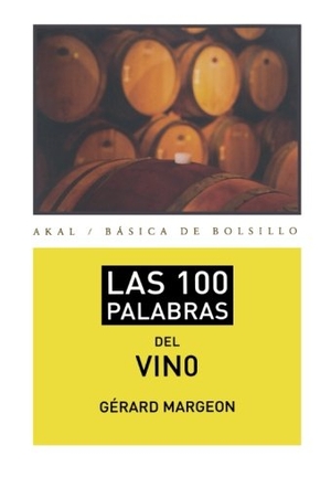 López Martín, Francisco / Gérard Margeon. Las 100 palabras del vino. Ediciones Akal, 2015.