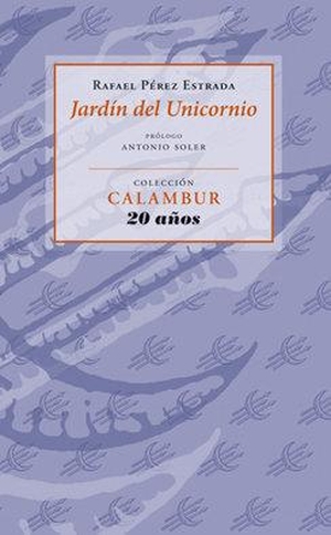 Pérez Estrada, Rafael. Jardín del unicornio. Calambur Editorial, S.L., 2011.