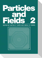 Particles and Fields 2