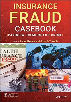 Wells. Insurance Fraud Casebook. John Wiley & Sons, 2013.
