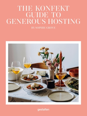 Giraldeau, François-Luc / Gestalten et al (Hrsg.). The Konfekt Guide to Generous Hosting. Gestalten, 2026.