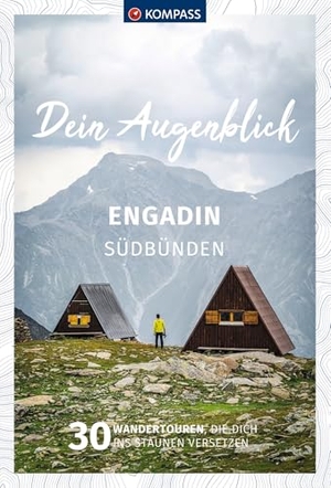 Heizmann, Wolfgang. KOMPASS Dein Augenblick Engadin Südbünden - 30 Wandertouren, die dich ins Staunen versetzen. KOMPASS Freytag & Berndt, 2023.