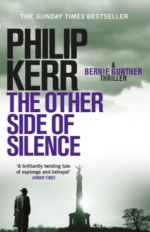 Kerr, Philip. The Other Side of Silence - Bernie Gunther Thriller 11. Quercus Publishing Plc, 2016.
