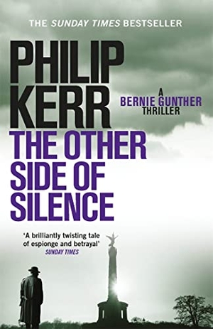 Kerr, Philip. The Other Side of Silence - Bernie Gunther Thriller 11. Quercus Publishing Plc, 2016.