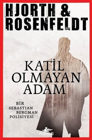 Hjorth, Michael / Hans Rosenfeldt. Katil Olmayan Adam - Bir Sebastian Bergman Polisiyesi. Pegasus Yayincilik, 2015.