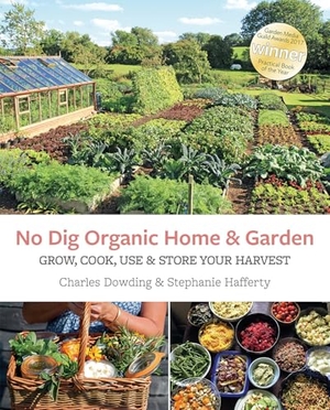 Dowding, Charles / Stephanie Hafferty. No Dig Organic Home & Garden - Grow, Cook, Use & Store Your Harvest. Permanent Publications, 2017.