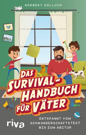 Golluch, Norbert. Das Survival-Handbuch für Väter - Entspannt vom Schwangerschaftstest bis zum Abitur. riva Verlag, 2019.