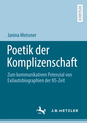 Meissner, Janina. Poetik der Komplizenschaft - Zum kommunikativen Potenzial von Exilautobiographien der NS-Zeit. Springer Berlin Heidelberg, 2024.
