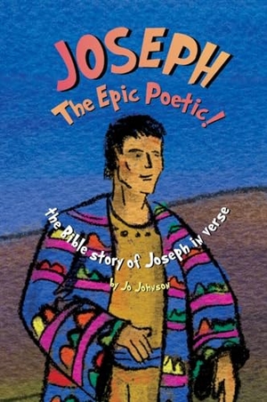 Johnson. JOSEPH The Epic Poetic! the Bible story of Joseph in verse. Rosebine Press, 2024.