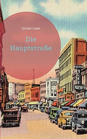 Lewis, Sinclair. Die Hauptstraße. Books on Demand, 2022.