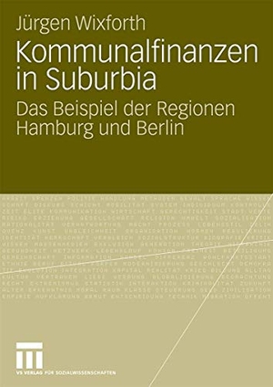 Wixforth, Jürgen. Kommunalfinanzen in Suburbia - Das Beispiel der Regionen Hamburg und Berlin. VS Verlag für Sozialwissenschaften, 2009.