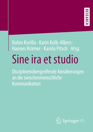 Kurilla, Robin / Karola Pitsch et al (Hrsg.). Sine ira et studio - Disziplinenübergreifende Annäherungen an die zwischenmenschliche Kommunikation. Springer Fachmedien Wiesbaden, 2019.