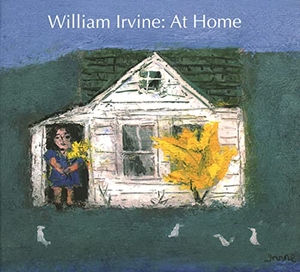 Irvine, William. William Irvine - At Home. Tilbury House Distr, 2018.