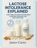 LACTOSE INTOLERANCE EXPLAINED