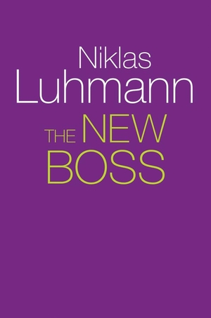 Luhmann, Niklas. The New Boss. Polity Press, 2018.