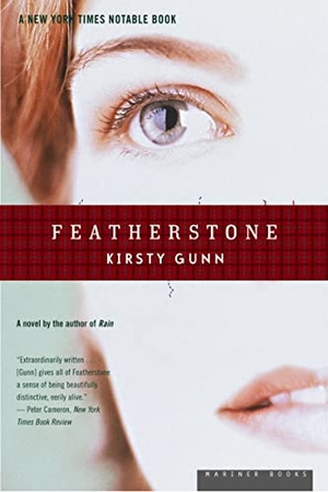 Gunn, Kirsty. Featherstone. Houghton Mifflin, 2004.
