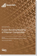 Fusion Bonding/Welding of Polymer Composites