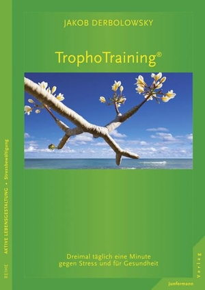 Derbolowsky, Jakob. TrophoTraining - Dreimal täglich eine Minute gegen Stress und für Gesundheit. Junfermann Verlag, 2014.