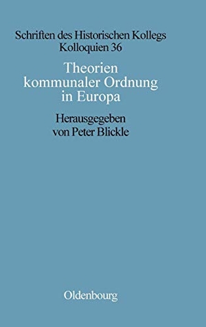 Blickle, Peter (Hrsg.). Theorien kommunaler Ordnung in Europa. De Gruyter Oldenbourg, 1996.