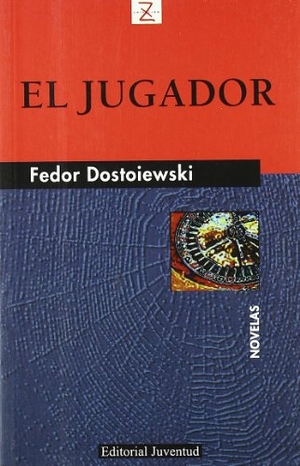 Dostoevskiï, Fiodor Mijaïlovich. El jugador. Editorial Juventud, S.A., 1983.