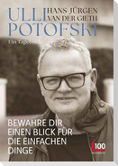 Ulli Potofski - Bewahre dir einen Blick für die einfachen Dinge