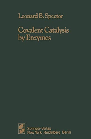 Spector, L. B.. Covalent Catalysis by Enzymes. Springer New York, 2011.