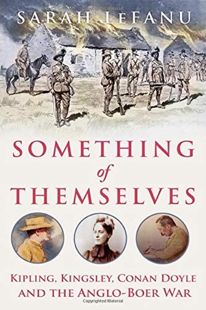 Lefanu, Sarah. Something of Themselves - Kipling, Kingsley, Conan Doyle and the Anglo-Boer War. Oxford University Press, 2020.