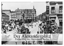 Der Alexanderplatz - Pulsschlag der Metropole Berlin (Wandkalender 2024 DIN A3 quer), CALVENDO Monatskalender