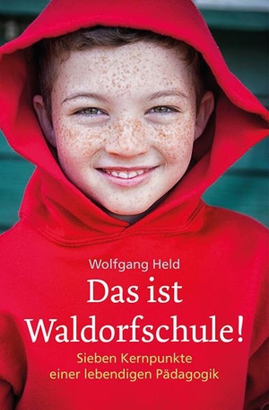 Held, Wolfgang. Das ist Waldorfschule! - Sieben Kernpunkte einer lebendigen Pädagogik. Freies Geistesleben GmbH, 2019.