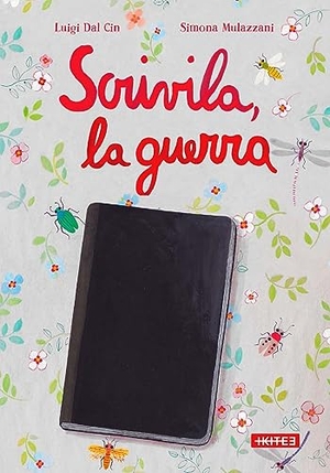 Dal Cin, Luigi / Simona Mulazzani. Scrivila, la guerra. Kite, 2018.