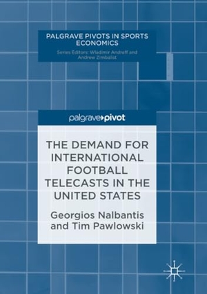 Pawlowski, Tim / Georgios Nalbantis. The Demand for International Football Telecasts in the United States. Springer International Publishing, 2018.