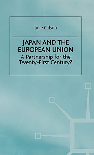 Gilson, Julie / Gilson. Japan and the European Union - A Partnership for the Twenty-First Century?. Springer Nature B.V., 2000.