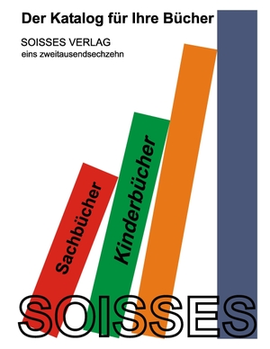 Soisses, Cornelia Von / Franz Von Soisses. Katalog für Ihre Bücher - Soisses - 1/2016. Books on Demand, 2016.