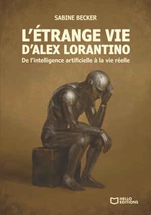 Becker-S. L'étrange vie d'Alex Lorantino - De l'intelligence artificielle à la vie réelle. Hello Editions, 2025.