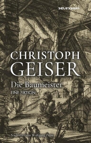 Geiser, Christoph. DIE BAUMEISTER - Eine Fiktion. Secession Verlag, 2024.
