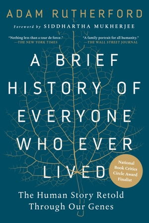 Rutherford, Adam. A Brief History of Everyone Who Ever Lived - The Human Story Retold Through Our Genes. Experiment, 2018.
