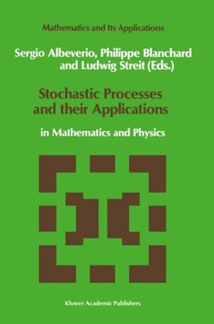 Albeverio, Sergio / L. Streit et al (Hrsg.). Stochastic Processes and their Applications - in Mathematics and Physics. Springer Netherlands, 2011.