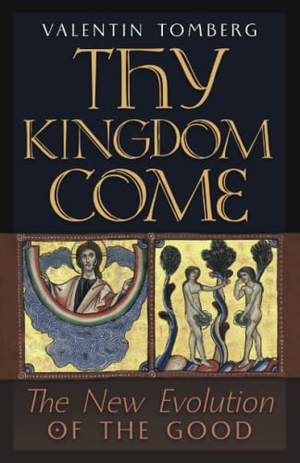 Tomberg, Valentin. Thy Kingdom Come - The New Evolution of the Good. Angelico Press, 2022.