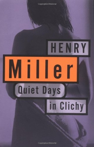 Miller, Henry. Quiet Days in Clichy. Grove/Atlantic, 1994.