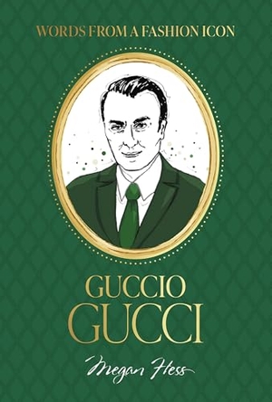 Hess, Megan. Words from a Fashion Icon: Guccio Gucci. Hardie Grant Books, 2025.